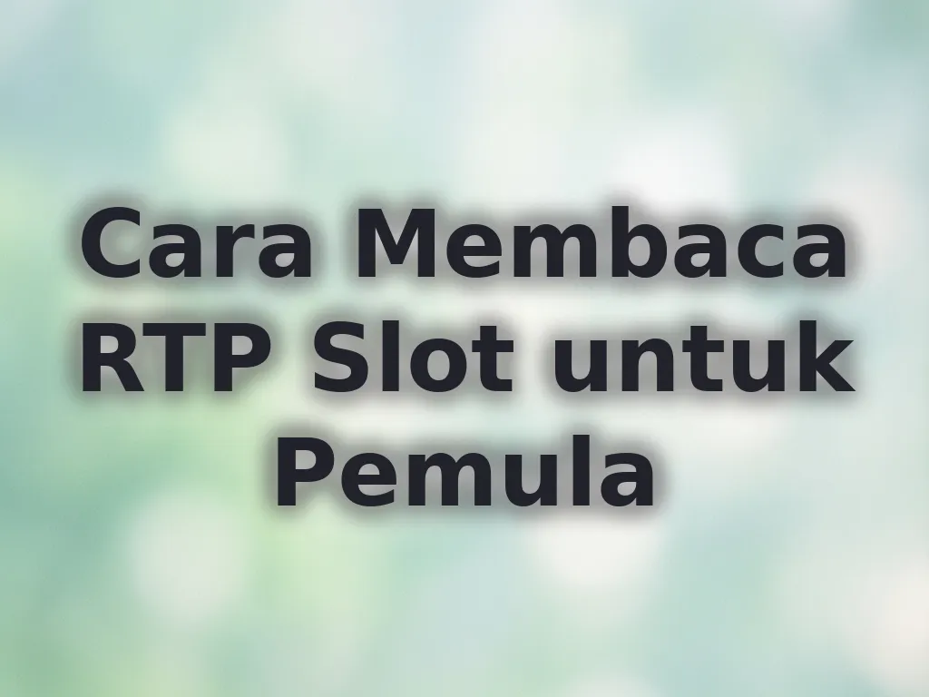 Cara Membaca RTP Slot untuk Pemula