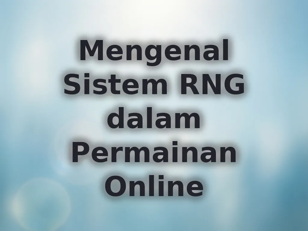 Mengenal Sistem RNG dalam Permainan Online